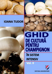 Ghid de cultura pentru champignon in sistem intensiv – volumul II
