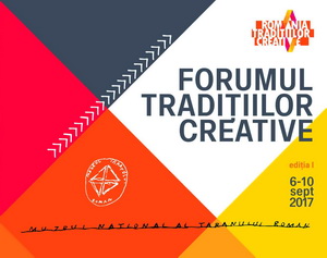 Forumul Traditiilor Creative aduce laolalta arta, pasiunea si mestesugurile alaturi de antreprenori, institutii si specialisti