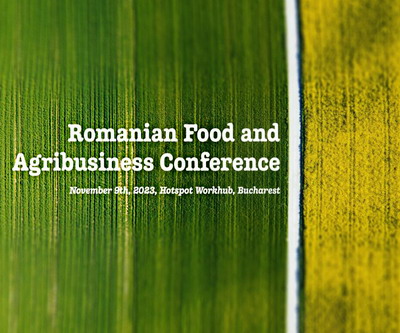 Romanian Food & Agribusiness Conference la cea de-a X-a editie