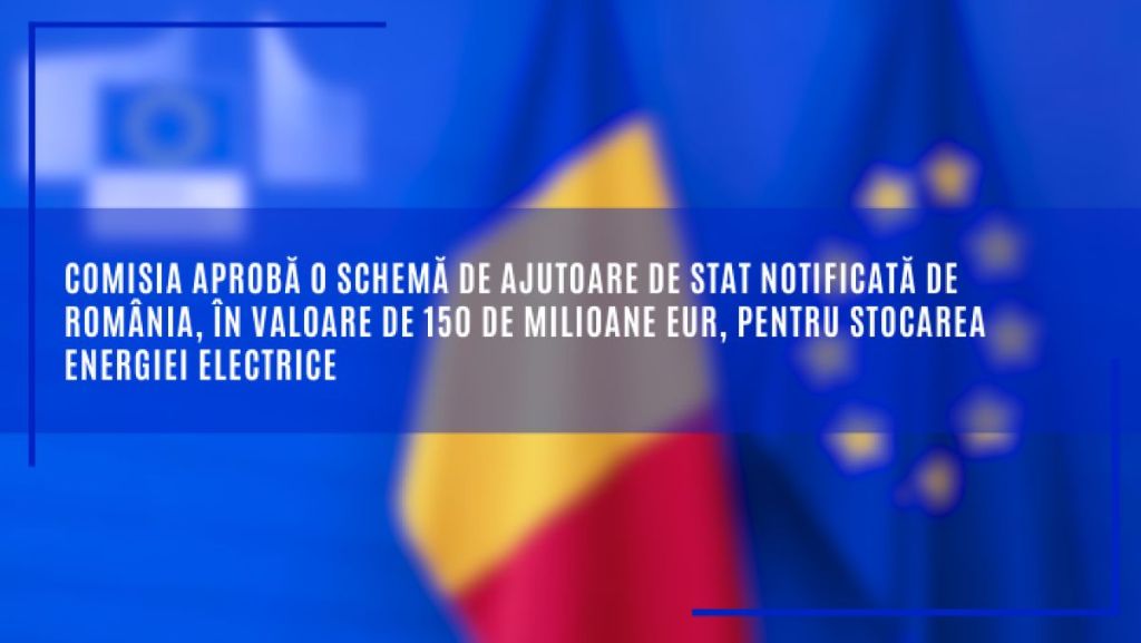Comisia EU aprobă o schemă de ajutoare de stat notificată de România, în valoare de 150 de milioane EUR, pentru stocarea energiei electrice