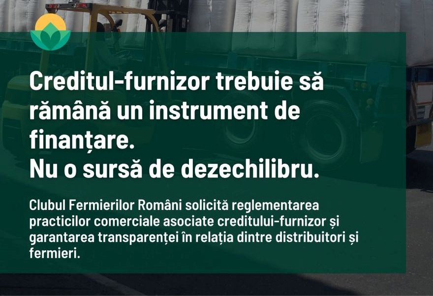 Clubul Fermierilor Români solicită reguli clare pentru creditul-furnizor și eliminarea practicilor comerciale abuzive