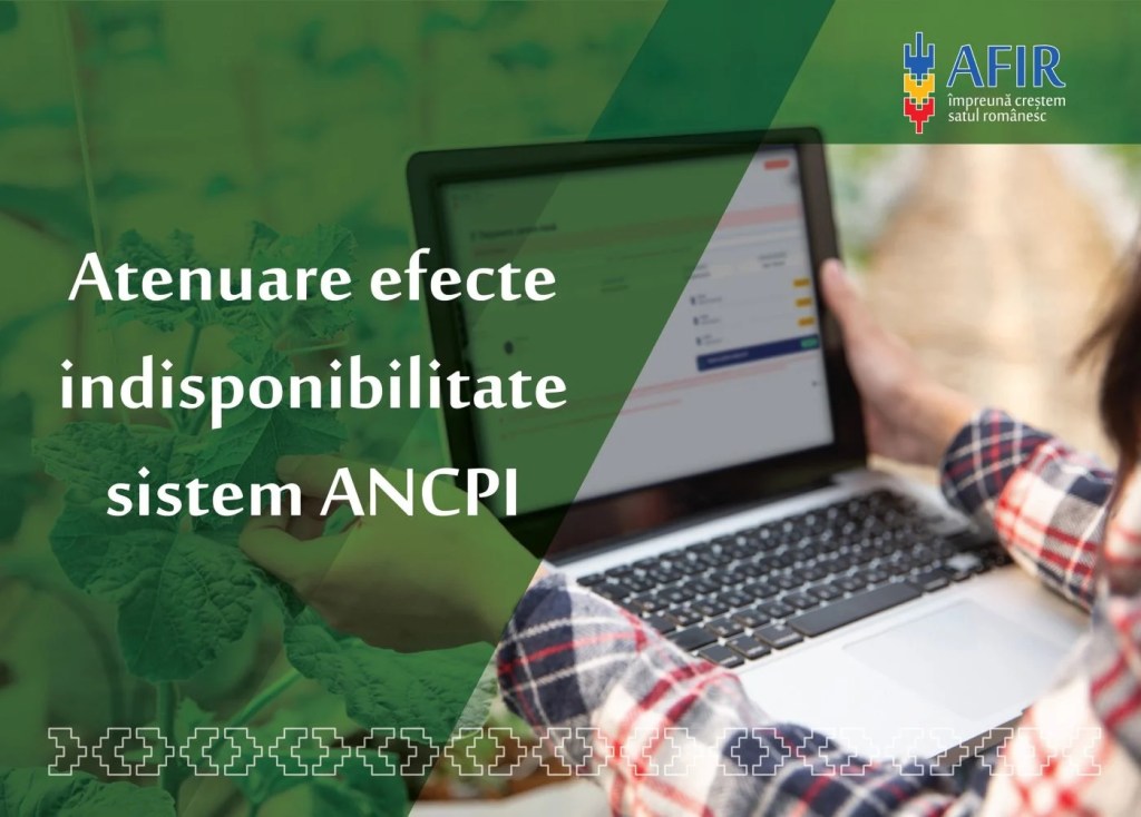 Măsuri AFIR pentru atenuarea efectelor provocate de indisponibilitatea sistemului ANCPI